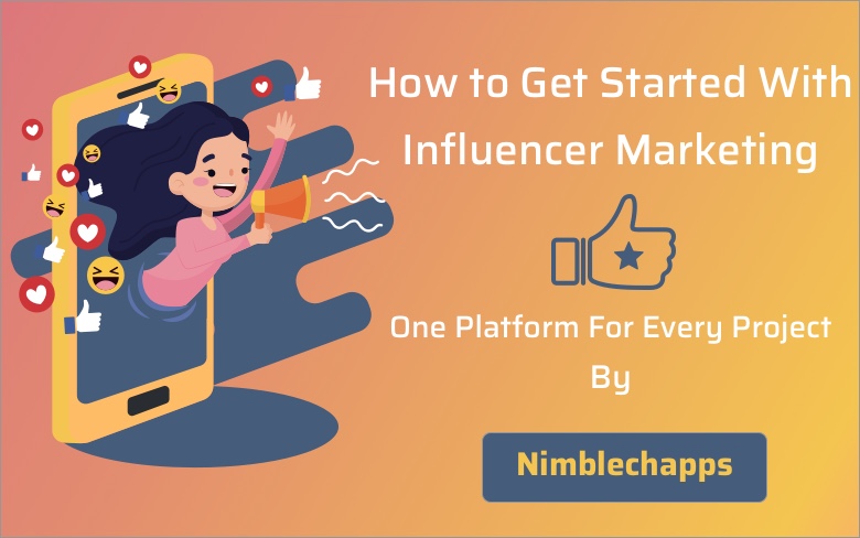 How to Get Started With Influencer Marketing