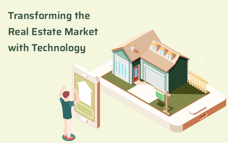 Transforming the Real Estate Market with Technology